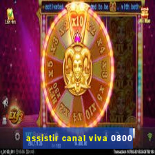 assistir canal viva 0800